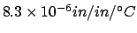 $8.3 \times 10^{-6} in/in/\ensuremath{^{\circ}}C$